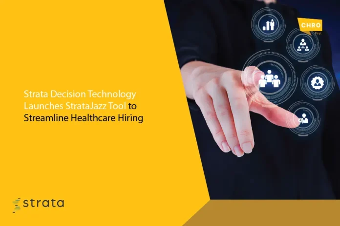 Strata Decision Technology Launches StrataJazz Tool to Streamline Healthcare Hiring