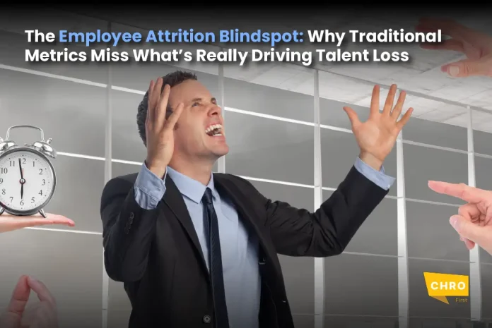 The Employee Attrition Blindspot: Why Traditional Metrics Miss What’s Really Driving Talent Loss