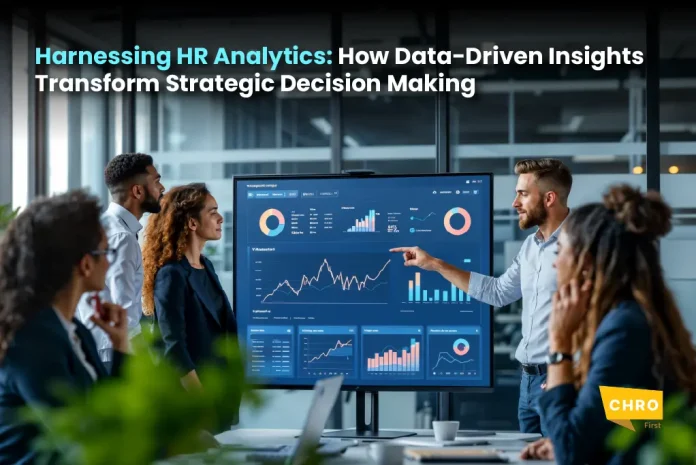 Harnessing HR Analytics: How Data-Driven Insights Transform Strategic Decision Making