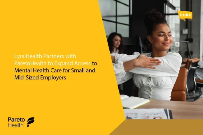 Lyra Health Joins the ParetoHealth Ecosystem to Bring Mental Health Care to Small and Midsize Employers Lyra Health
