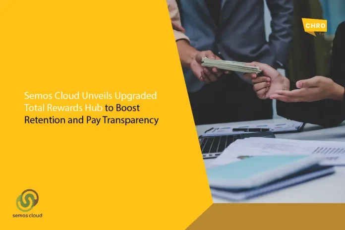 Semos Cloud Introduces Enhanced Total Rewards Hub to Help Enterprises Drive Retention and Pay Transparency Semos Cloud