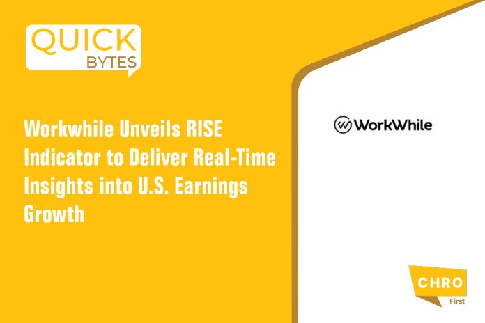 Workwhile Unveils RISE Indicator to Deliver Real-Time Insights into U.S. Earnings Growth Workwhile