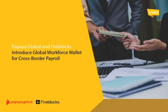 Papaya Global and Fireblocks