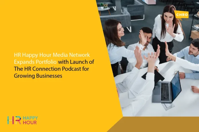 HR Happy Hour Media Network Expands Portfolio with Launch of The HR Connection Podcast for Growing Businesses