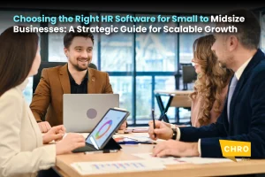 Choosing the Right HR Software for Small to Midsize Businesses