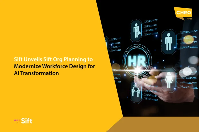 Sift Unveils Sift Org Planning to Modernize Workforce Design for AI Transformation